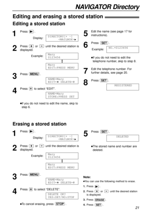Page 2121
NAVIGATOR Directory
1
Press.
Display:
2
Press or until the desired station is
displayed.
Example:
3
Press.
4
Press to select “EDIT”.
lIf you do not need to edit the name, skip to
step 6.NAME=Mary
STORE:PRESS SET
NAME=Mary
EDIT=  DELETE=#
MENU
Mary
EDIT:PRESS MENU
Mary
0123456
DIRECTORY[+ -]

H
1
Press.
Display:
2
Press or until the desired station is
displayed.
Example:
3
Press.
4
Press to select “DELETE”.
lTo cancel erasing, press .STOP
DELETE OK?
YES:SET/NO:STOP
NAME=Mary
EDIT=  DELETE=#
MENU
Mary...