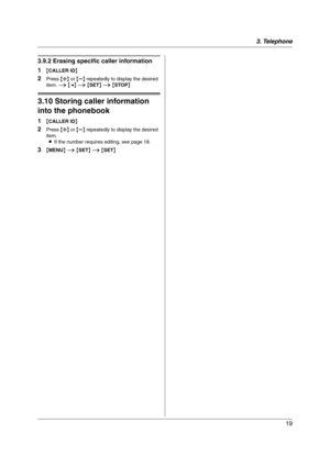 Page 193. Telephone
19
3.9.2 Erasing specific caller information
1
{CALLER ID}
2Press {A} or {B} repeatedly to display the desired 
item. i {