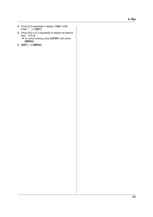 Page 294. Fax
29
2.Press {>} repeatedly to display “JUNK LIST 
DISP.”. i {SET}
3.Press {A} or {B} repeatedly to display the desired 
item. i {