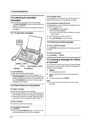 Page 347. Answering Machine
34
Incoming  Mes sag es
7.2 Listening to recorded 
messages
When the unit has recorded new voice messages:
–The {AUTO ANSWER} indicator will flash when auto 
answer is turned ON.
– The total number of recorded messages will flash on 
the display.
7.2.1 To play back messages
Press {PLAYBACK}.
LOnly new messages will be played.
LAfter playing back all of the new messages, the 
{AUTO ANSWER} indicator will stop flashing but will 
remain lit up when auto answer is turned ON. If you...