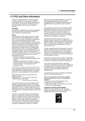 Page 5511. General Information
55
FCC and Other Information
11.3 FCC and Other Information
This device complies with Part 15 of the FCC Rules. 
Operation is subject to the following two conditions:
(1) This device may not cause harmful interference, and 
(2) this device must accept any interference received, 
including interference that may cause undesired 
operation.
CAUTION:Any changes or modifications not expressly approved by 
the party responsible for compliance could void the 
user’s authority to operate...