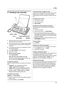 Page 234. Fax
23
4Fax Sen ding Faxes
4.1 Sending a fax manually
1Adjust the width of the document guides (1) to fit 
the actual size of the document.
2Insert the document (up to 10 pages) FACE DOWN 
until a single beep is heard and the unit grasps the 
document.
3If necessary, press {A} or {B} repeatedly to select 
the desired resolution.
4Press {SP-PHONE} or lift the handset.
5Dial the fax number.
6When a fax tone is heard:
Press {FAX START}.
When the other party answers your call:
Ask them to press their...
