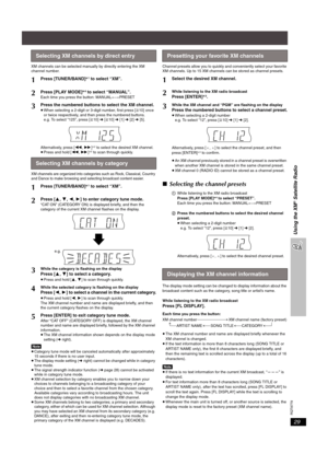 Page 29
RQT8779
29
Using the XM
® Satellite Radio
XM channels can be selected manually by directly entering the XM 
channel number.
XM channels are organized into categories such as Rock, Classical, Country 
and Dance to make browsing and selecting broadcast content easier.
[Note]≥Category tune mode will be canceled automatically after approximately 
15 seconds if there is no user input.
≥ The display mode setting ( ➜right) cannot be changed while in category 
tune mode.
≥ The signal strength indicator function...