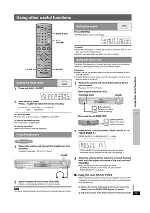 Page 29RQT8611
29
Using other useful functions
Using other useful functions
To cancel the timer
While the time is shown, press [—SLEEP] to select “OFF”.
To confirm the remaining time
Press and hold [—SLEEP] again.
To change the setting
Repeat the procedure from the beginning.
[Note]To prevent hearing damage, avoid listening for prolonged periods of time.
Press [MUTING].
“MUTING” flashes on the unit’s display.
To cancel
≥Press [MUTING] again or reduce the volume to minimum “VOL 0”, and 
then raise it to the...