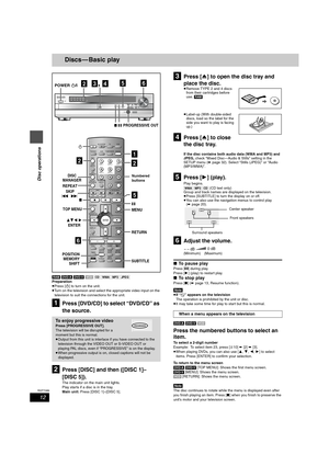 Page 1212
RQT7089
Disc operations
Discs — Basic play
[RAM] [DVD-A] [DVD-V] [VCD] [CD] [WMA] [MP3] [JPEG]
Preparation
≥Press [Í] to turn on the unit.
≥Turn on the television and select the appropriate video input on the 
television to suit the connections for the unit.
[1]Press [DVD/CD] to select “DVD/CD” as 
the source.
[2]Press [DISC] and then ([DISC 1]–
[DISC 5]).
The indicator on the main unit lights.
Play starts if a disc is in the tray.
Main unit: Press [DISC 1]–[DISC 5].
[3]Press [