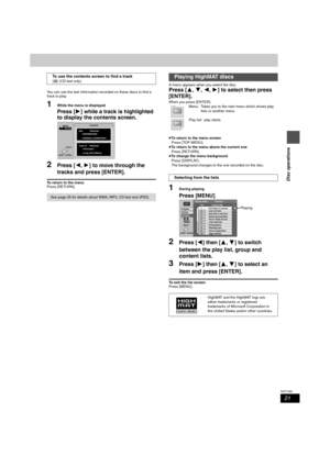 Page 2121
RQT7089
Disc operations
You can use the text information recorded on these discs to find a 
track to play.
1While the menu is displayed
Press [1] while a track is highlighted 
to display the contents screen.
2Press [2, 1] to move through the 
tracks and press [ENTER].
To return to the menu
Press [RETURN].A menu appears when you select the disc.
Press [3, 4, 2, 1] to select then press 
[ENTER].
When you press [ENTER]:
Menu:  Takes you to the next menu which shows play
lists or another menu
Play list:...