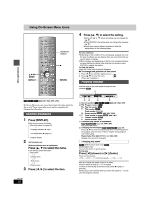 Page 2222
RQT7089
Disc operations
Using On-Screen Menu Icons
[RAM] [DVD-A] [DVD-V] [VCD] [CD] [WMA] [MP3] [JPEG]
On-Screen Menu Icons are menus that contain information about the 
disc or unit. These menus allow you to perform operations by 
changing this information.
1Press [DISPLAY].
Each time you press the button:
[>Disc information (➡ page 23)
l;
l>Progress indicator (➡ right)
l;
l>Unit information (➡ page 23)
l;
{=Original display
2[Unit\information\only]
While the leftmost icon is highlighted
Press [3, 4]...