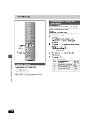 Page 2828
RQT7089
Sound field/sound quality operations
Sound quality
Press [SUBWOOFER LEVEL].
Each time you press the button:
SUB W 1>SUB W 2>SUB W 3>SUB W 4 (factory preset)
 ^-------------------------------------------------------------------}[RAM] [DVD-A] [DVD-V] [CD]
Discs recorded with 2-channel LPCM at 44.1 kHz or 48 kHz
This feature gives you a more natural sound by adding the higher 
frequency signals not recorded on the disc.
[WMA] [MP3]
Discs recorded at 44.1 kHz or 48 kHz
This feature reproduces the...