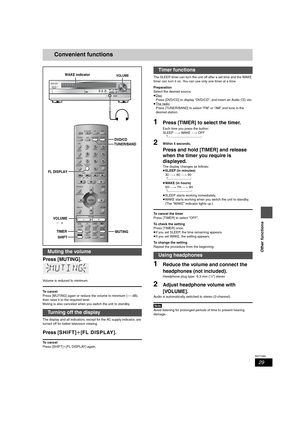 Page 2929
RQT7089
Other functions
Convenient functions
Press [MUTING].
Volume is reduced to minimum.
To cancel
Press [MUTING] again or reduce the volume to minimum (– – dB), 
then raise it to the required level.
Muting is also canceled when you switch the unit to standby.
The display and all indicators, except for the AC supply indicator, are 
turned off for better television viewing.
Press [S H I F T]i[FL DISPLAY]..
To cancel
Press [SHIFT]i[FL DISPLAY] again.The SLEEP timer can turn the unit off after a set...