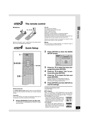 Page 9Simple setup
9
RQT6191
The remote controlSTEP3
Remote control only
The QUICK SETUP screen appears when you press [SETUP]
the first time after purchase and assists you to make necessary
settings.
Preparation
Turn on the television and select the appropriate video input on
the television to suit the connections for the player.
1Press [DVD/CD] to turn on the unit.The unit comes on automatically and “DVD/CD” is select-
ed as the source.
2Press [SETUP] to show the QUICK
SETUP screen.
3Press [3, 4] to select...