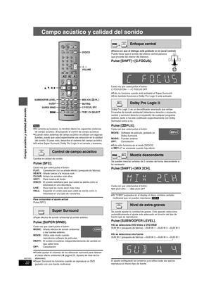 Page 2222
RQT7971
Campo acústico y calidad del sonido
Campo acústico y calidad del sonido
[Nota]
≥Si conecta auriculares, no tendrán efecto los siguientes sistemas 
de campo acústico. (Excluyendo el control de campo acústico)
≥Cuando estos sistemas de campo acústico se utilizan con algunas 
fuentes, puede que usted experimente una reducción en la calidad 
del sonido. Si pasa esto, desactive el sistema del campo acústico.
≥
Si activa Super Surround, Dolby Pro LogicII se cancela y viceversa.
Cambia la calidad de...