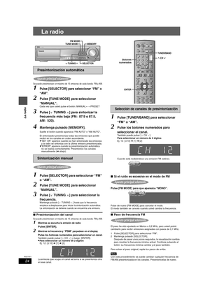 Page 2424
RQT7971
La radio
La radio
Se puede presintonizar un máximo de 15 emisoras de cada banda: FM y AM.
1Pulse [SELECTOR] para seleccionar “FM” o 
“
AM”.
2Pulse [TUNE MODE] para seleccionar 
“MANUAL”.
Cada vez que usted pulse el botón: MANUAL()PRESET
3Pulse [XTUNINGW] para sintonizar la 
frecuencia más baja (FM: 87.9 o 87.5, 
AM: 520).
4Mantenga pulsado [MEMORY].
Suelte el botón cuando aparezca “FM AUTO” o “AM AUTO”.
El sintonizador presintoniza todas las emisoras que puede 
recibir en los canales en orden...