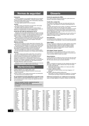 Page 3030
RQT7971
Normas de seguridad/Mantenimiento/Glosario
Normas de seguridad
Colocación
Coloque el aparato en una superficie plana lejos de la luz directa 
del sol, temperatura y humedad altas, y vibración excesiva. Estas 
condiciones pueden dañar la caja y otros componentes, reduciendo 
por lo tanto la duración del aparato. 
No ponga objetos pesados encima del aparato.
Ten s ió n
No utilice fuentes de alimentación de alta tensión. Esto puede 
sobrecargar el aparato y causar un incendio. 
No utilice fuentes...