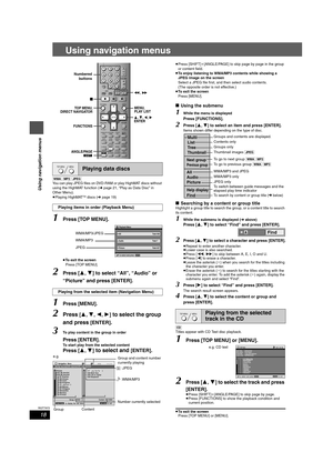 Page 1818
RQT7972
Using navigation menus
Using navigation menus
[WMA] [MP3] [JPEG]
You can play JPEG files on DVD-RAM or play HighMAT discs without 
using the HighMAT function (‹page 21, “Play as Data Disc” in 
Other Menu).
≥Playing HighMAT
TM discs (‹page 19)
1Press [TOP MENU].
≥To exit the screen
Press [TOP MENU].
2Press [3,4] to select “All”, “Audio” or 
“Picture” and press [ENTER].
1Press [MENU].
2Press [3,4,2,1] to select the group 
and press 
[ENTER].
3To play content in the group in order
Press [ENTER]....