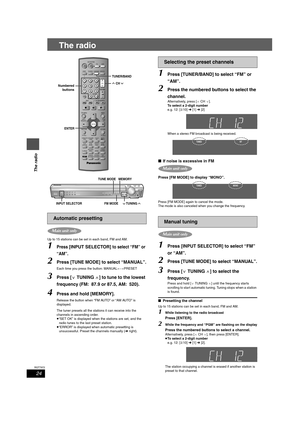 Page 2424
RQT7972
The radio
The radio
Up to 15 stations can be set in each band, FM and AM.
1Press [INPUT SELECTOR] to select “FM” or 
“AM”
.
2Press [TUNE MODE] to select “MANUAL”.
Each time you press the button: MANUAL()PRESET
3Press [XTUNINGW] to tune to the lowest 
frequency (FM: 87.9 or 87.5, AM: 520).
4Press and hold [MEMORY].
Release the button when “FM AUTO” or “AM AUTO” is 
displayed.
The tuner presets all the stations it can receive into the 
channels in ascending order.
≥“SET OK” is displayed when the...