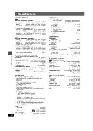 Page 3030
RQT7972
Specifications
Specifications
AMPLIFIER SECTION
[HT730]
RMS Output Power: Dolby Digital Mode
Front Ch 70 W per channel (4≠), 1 kHz, 10 % THD
Surround Ch  70 W per channel (4≠), 1 kHz, 10 % THD
Center Ch  260 W per channel (4≠), 1 kHz, 10 % THD
Subwoofer Ch  260 W per channel (4≠), 100 Hz, 10 % THD
Total RMS Dolby Digital mode power  800 W
FTC Output Power: Dolby Digital Mode
Front Ch 45 W per channel (4 ≠), 120 Hz–20 kHz, 1 % THD
Surround Ch
45 W per channel (4 ≠), 120 Hz–20 kHz, 1 % THDCenter...