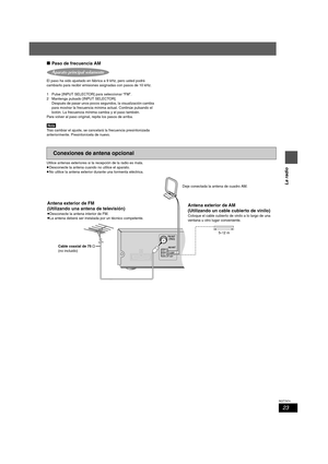 Page 2323
RQT7974
La radio
∫Paso de frecuencia AM
El paso ha sido ajustado en fábrica a 9 kHz, pero usted podrá 
cambiarlo para recibir emisiones asignadas con pasos de 10 kHz.
1 Pulse [INPUT SELECTOR] para seleccionar “FM”.
2 Mantenga pulsado [INPUT SELECTOR].
Después de pasar unos pocos segundos, la visualización cambia 
para mostrar la frecuencia mínima actual. Continúe pulsando el 
botón. La frecuencia mínima cambia y el paso también.
Para volver al paso original, repita los pasos de arriba.
[Nota]
Tras...