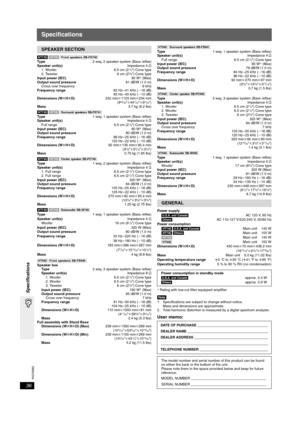 Page 36RQT8582
36
Specifications
Specifications
[HT740] [HT743]  [Front\speakers\SB-FS740]
Ty p e 2 way, 2 speaker system (Bass reflex)
Speaker unit(s) Impedance 4≠
1. Woofer 6.5 cm (2
1/2z ) Cone type
2. Tweeter 6 cm (23/8z ) Cone type
Input power (IEC) 90 W§ (Max)
Output sound pressure 81 dB/W (1.0 m)
Cross over frequency 6 kHz
Frequency range 82 Hz –41 kHz (j16 dB)
95 Hz –40 kHz ( j10 dB)
Dimensions (W tHt D) 252 mmk1123 mm k234 mm
(9
29/32zk 447/32zk97/32z)
Mass 3.7 kg (8.2 lbs)
[HT740]  [HT743]...