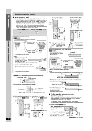 Page 6RQT8582
6
Simple Setup
∫Attaching to a wallYou can attach all of the speakers (except subwoofer) to a wall.
≥The wall or pillar on which the speakers are to be attached should be capable of supporting over 10 k g (22 lbs) [ [HT940] 15 kg (33 lbs) 
for the front speakers] per screw. Consult a qualified building 
contractor when attaching the speakers to a wall. Improper 
attachment may result in damage to the wall and speakers.
≥ When mounting the front speakers to a wall, we recommend using 
a string...