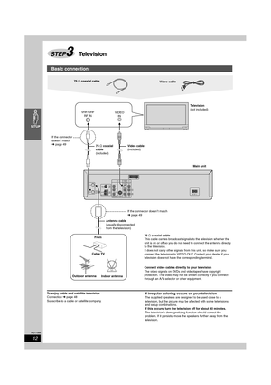 Page 1212
RQT7388
To enjoy cable and satellite television
Connection ➜page 48
Subscribe to a cable or satellite company.If irregular coloring occurs on your television
The supplied speakers are designed to be used close to a 
television, but the picture may be affected with some televisions 
and setup combinations.
If this occurs, turn the television off for about 30 minutes.
The television’s demagnetizing function should correct the 
problem. If it persists, move the speakers further away from the...