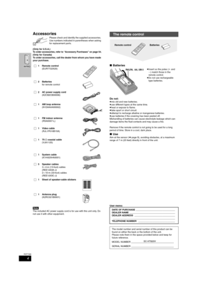 Page 44
RQT7388
Accessories
Please check and identify the supplied accessories. 
Use numbers indicated in parentheses when asking 
for replacement parts.
(Only for U.S.A.)
To order accessories, refer to “Accessory Purchases” on page 54.
(Only for Canada)
To order accessories, call the dealer from whom you have made 
your purchase.
[Note]
The included AC power supply cord is for use with this unit only. Do 
not use it with other equipment. 
∫Batteries
Do not:
≥mix old and new batteries.
≥use different types at...