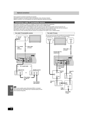 Page 4848
RQT7388
Optional connections
≥The equipment connections described are examples.
≥Peripheral equipment and optional cables sold separately unless otherwise indicated.
≥Before connection, turn off all equipment and read the appropriate operating instructions.
≥You need to subscribe to a cable TV or satellite TV service, to enjoy viewing their programming.
≥Consult your service provider regarding appropriate cable TV box or satellite receiver.
≥Select the applicable input on your television to view the...