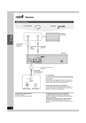 Page 1414
RQT7708
To enjoy cable and satellite television
Connection ➜page 49
Subscribe to a cable or satellite company.If irregular coloring occurs on your television
The supplied speakers are designed to be used close to a 
television, but the picture may be affected with some televisions 
and setup combinations.
If this occurs, turn the television off for about 30 minutes.
The television’s demagnetizing function should correct the 
problem. If it persists, move the speakers further away from the...