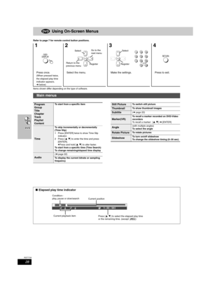 Page 2828
RQT7708
Using On-Screen Menus
Refer to page 7 for remote control button positions.
Items shown differ depending on the type of software.
12 3 4
Press once.
(When pressed twice, 
the elapsed play time
 
indicator appears. 
➜below)
Select the menu. Make the settings. Press to exit.
Main menus
OSD/
DISPLAY
ENTER
SelectGo to the 
next menu
Return to the 
previous menuRegister
ENTER
123
456
78
09
S10ENTER
Select
Register
RETURN
Program
Group
Title
Chapter
Tr a c k  
Playlist
ContentTo start from a specific...