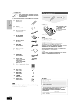 Page 44
RQT7708
Accessories
Please check and identify the supplied accessories. 
Use numbers indicated in parentheses when asking 
for replacement parts.
To order accessories, refer to “Accessory Purchases” on page 55.
[Note]
The included AC power supply cords are for use with this unit only. 
Do not use them with other equipment. 
∫Batteries
Do not:
≥mix old and new batteries.
≥use different types at the same time.
≥heat or expose to flame.
≥take apart or short circuit.
≥attempt to recharge alkaline or...