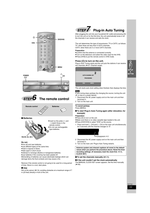 Page 1111
RQT7921
\
∫Batteries
Do not:
≥mix old and new batteries.
≥use different types at the same time.
≥heat or expose to flame.
≥take apart or short circuit.
≥attempt to recharge alkaline or manganese batteries.
≥use batteries if the covering has been peeled off.
Mishandling of batteries can cause electrolyte leakage which can 
damage items the fluid contacts and may cause a fire.
Remove if the remote control is not going to be used for a long period 
of time. Store in a cool, dark place.
∫Use
Aim at the...