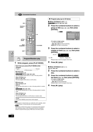 Page 2020
RQT7921
Convenient functions
1While stopped, press [PLAY MODE].
[Note]
≥The program is cleared when you switch the unit to standby, select 
another source, or move the disc out of the play position.
≥[DVD-A] 
Some discs contain bonus groups. If a password screen appears 
after selecting a group, enter the password with the numbered 
buttons to play the bonus group. Refer also to the disc’s jacket.
∫ When CD Mode is off (l18)
[DVD-A]
 [DVD-V] [VCD] [CD] [WMA] [MP3] [JPEG]
2Press the numbered buttons to...