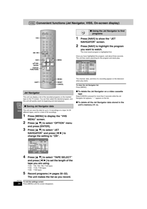 Page 3434
RQT7921
Convenient functions (Jet Navigator, VISS, On-screen display)
This unit can display a list of the recorded programs on the inserted 
tape on the TV screen. You can then select the desired program, and 
this unit will quickly reach its beginning and start playback.
The unit can save the data for up to 14 recordings on a tape, for 20 
different tapes, and for a total of 50 recordings.
1Press [MENU] to display the “VHS 
MENU” screen.
2Press [34] to select “OPTION” menu 
and press [ENTER].
3Press...