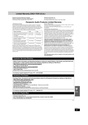 Page 4949
RQT7921
Limited Warranty (ONLY FOR U.S.A.)
Panasonic Consumer Electronics Company, 
Division of Panasonic Corporation of North America
One Panasonic Way, Secaucus, New Jersey 07094Panasonic Puerto Rico, Inc.
Ave. 65 de Infantería, Km. 9.5 
San Gabriel Industrial Park, Carolina, Puerto Rico 00985
Panasonic Audio Products Limited Warranty
Limited Warranty Coverage
If your product does not work properly because of a defect in materials or workmanship, 
Panasonic Consumer Electronics Company or Panasonic...