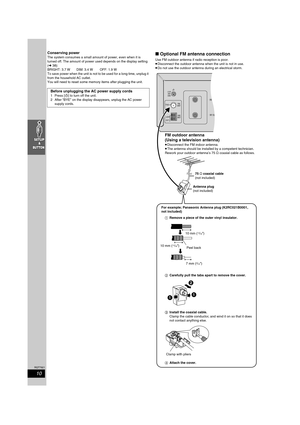 Page 1010
RQT7921
Conserving power
The system consumes a small amount of power, even when it is 
turned off. The amount of power used depends on the display setting 
(l38):
BRIGHT: 3.7 W DIM: 3.4 W OFF: 1.9 W
To save power when the unit is not to be used for a long time, unplug it 
from the household AC outlet.
You will need to reset some memory items after plugging the unit.∫ Optional FM antenna connection
Use FM outdoor antenna if radio reception is poor.
≥Disconnect the outdoor antenna when the unit is not...