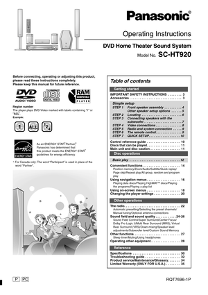 Page 1RQT7696-1P PPC 
Operating Instructions
DVD Home Theater Sound System
Model No. SC-HT920
Before connecting, operating or adjusting this product, 
please read these instructions completely.
Please keep this manual for future reference.
Region number
The player plays DVD-Video marked with labels containing “1” or 
“ALL”.
Example:
§ For Canada only: The word “Participant” is used in place of the
word “Partner”.
1ALL2
4 1
As an ENERGY STAR  Partner, 
Panasonic has determined that
this product meets the ENERGY...