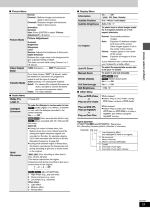 Page 1919
RQT7696
Using on-screen menus
∫Picture Menu
∫Audio Menu∫Display Menu
∫Other Menu
Signal type/data
LPCM/PPCM/ÎDigital/DTS/MPEG: Signal type
kHz (Sampling frequency)/bit/ch (Number of channels)
Picture Mode
Normal
Cinema1:  Mellows images and enhances
detail in dark scenes.
Cinema2:Sharpens images and enhances
detail in dark scenes.
Animation
Dynamic
User (Press [ENTER] to select “Picture 
Adjustment”) (‹ below)
Picture Adjustment
Contrast
Brightness
Sharpness
Color
Gamma: Adjusts the brightness of dark...