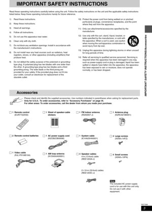 Page 33
RQT7696
IMPORTANT SAFETY INSTRUCTIONS/Accessories
IMPORTANT SAFETY INSTRUCTIONS
Read these operating instructions carefully before using the unit. Follow the safety instructions on the unit and the applicable safety instructions 
listed below. Keep these operating instructions handy for future reference.
1) Read these instructions.
2) Keep these instructions.
3) Heed all warnings.
4) Follow all instructions.
5) Do not use this apparatus near water.
6) Clean only with dry cloth.
7) Do not block any...