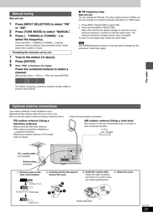 Page 2323
RQT7696
The radio
Main unit only
1Press [INPUT SELECTOR] to select “FM” 
or “AM”.
2Press [TUNE MODE] to select “MANUAL”.
3Press [XTUNING] or [TUNINGW] to 
select the frequency.
Press and hold [XTUNING] or [TUNINGW] until the 
frequency starts scrolling to start automatic tuning. Tuning 
stops when a station is found.
1Tune to the station (‹ above).
2Press [ENTER].
3While “PGM” is flashing on the display
Press the numbered buttons to select a 
channel.
Alternatively, press [XCH] or [WCH], then press...