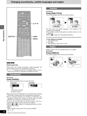Page 18RQT6183
18
Disc operations
Changing soundtracks, subtitle languages and angles
Subtitles
During play
Press [SUB TITLE].The number changes each time you press the button.
≥In some cases, the subtitle language is not changed to the
selected one immediately.
≥If the subtitles overlap closed captions recorded on discs, turn the
subtitles off.
≥Refer to [A] on page 20 for language abbreviations.
To clear/display the subtitles
1. Press [SUB TITLE].
2. Press [1].
3. Press [3, 4] to select “OFF” or “ON”.
Angles...