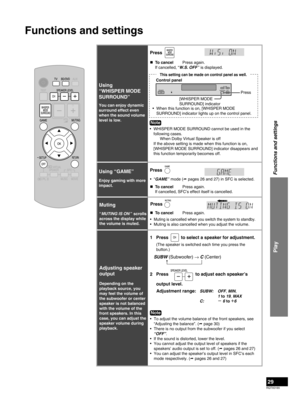 Page 29RQTX0165
29
  To cancel Press again.
Muting is cancelled when you switch the system to standby.
Muting is also cancelled when you adjust the volume.
•
•
Adjusting speaker 
output
Depending on the 
playback source, you 
may feel the volume of 
the subwoofer or center 
speaker is not balanced 
with the volume of the 
front speakers. In this 
case, you can adjust the 
speaker volume during 
playback.
1 Press          to select a speaker for adjustment.
(The speaker is switched each time you press the...