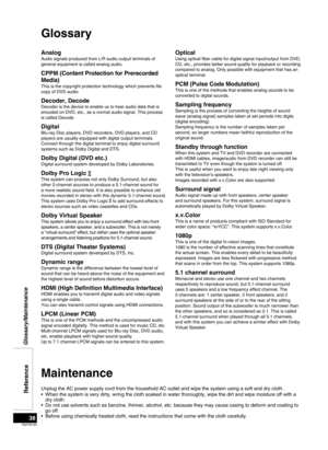 Page 38RQTX0165
38
Maintenance
Unplug the AC power supply cord from the household AC outlet and wipe the system using a soft and dry cloth.When the system is very dirty, wring the cloth soaked in water thoroughly, wipe the dirt and wipe moisture off with a 
dry cloth.
Do not use solvents such as benzine, thinner, alcohol, etc. because they may cause casing to deform and coating to 
go off.
Before using chemically treated cloth, read the instructions that come with the cloth carefully.
•
•
•Reference...