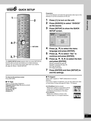 Page 1111
RQT6719
Simple setup
The QUICK SETUP screen appears when you press [SETUP] the 
first time after purchase and assists you to make necessary 
settings. You can access this screen again later if you need to
(➡ page 29, Others — QUICK SETUP).Preparation
Turn on the television and select the appropriate video input on the 
television to suit the connections for the unit.
1Press [Í] to turn on the unit.
2Press [DVD/CD] to select “DVD/CD” 
as the source.
3Press [SETUP] to show the QUICK 
SETUP screen....