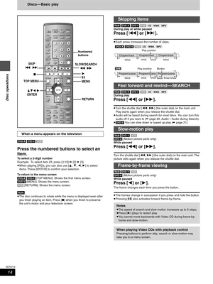 Page 1414
RQT6719
Disc operations
Discs — Basic play
[DVD-A] [DVD-V] [VCD]
Press the numbered buttons to select an 
item.
To select a 2-digit number
Example: To select item 23, press [S10] ➡ [2] ➡ [3].
≥When playing DVDs, you can also use [3, 4, 2, 1] to select 
items. Press [ENTER] to confirm your selection.
To return to the menu screen
[DVD-A] [DVD-V] [TOP MENU]: Shows the first menu screen.
[DVD-V] [MENU]: Shows the menu screen.
[VCD] [RETURN]: Shows the menu screen.
[Note]
≥The disc continues to rotate...