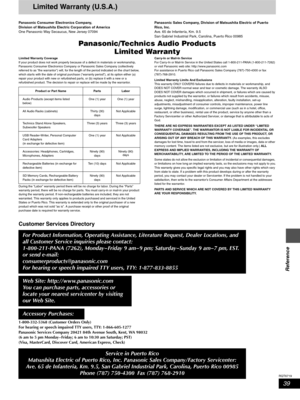 Page 3939
RQT6719
Reference
Limited Warranty (U.S.A.)
Panasonic Consumer Electronics Company, 
Division of Matsushita Electric Corporation of America
One Panasonic Way Secaucus, New Jersey 07094Panasonic Sales Company, Division of Matsushita Electric of Puerto 
Rico, Inc.
Ave. 65 de Infantería, Km. 9.5 
San Gabriel Industrial Park, Carolina, Puerto Rico 00985
Panasonic/Technics Audio Products
Limited Warranty
Limited Warranty Coverage
If your product does not work properly because of a defect in materials or...