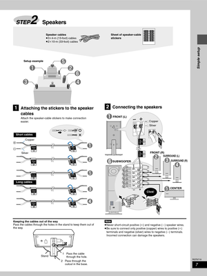 Page 77
RQT6719
Simple setup
[1]Attaching the stickers to the speaker 
cables
Attach the speaker-cable stickers to make connection 
easier.
[2]Connecting the speakers
[Note]
≥Never short-circuit positive (i) and negative (j) speaker wires.
≥Be sure to connect only positive (copper) wires to positive (i) 
terminals and negative (silver) wires to negative (j) terminals.
Incorrect connection can damage the speakers.
STEP2Speakers
Speaker cables
≥3k4-m (13-foot) cables
≥2k10-m (33-foot) cablesSheet of...