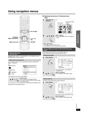 Page 1717
RQTX0217
Getting Started Playing Discs Other Operations Reference
Using navigation menus
[DVD-VR] Select “DATA” in “DVD-VR/DATA” (B25, OTHERS menu) to 
play WMA, MP3 or JPEG contents.
You can select to play from your desired item while the “DATA-DISC” 
screen is displayed.
e.g.
≥To display/exit the screen, press [MENU].
Play starts from the selected content.
∫Selecting the picture in Thumbnail menu
[JPEG]
To go to other group
1 Press [3] to select the group name.
2 Press [2,1] to select the group and...