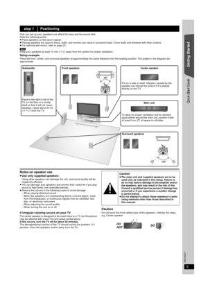 Page 55
RQTX0217
Getting Started
Quick Start Guide
Getting Started
How you set up your speakers can affect the bass and the sound field.
Note the following points:
≥Place speakers on flat secure bases.
≥Placing speakers too close to floors, walls, and corners can result in excessive bass. Cover walls and windows with thick curtains.
≥For optional wall mount, refer to page 23.
[Note]
Keep your speakers at least 10 mm (
13/32z) away from the system for proper ventilation.
Setup examplePlace the front, center,...