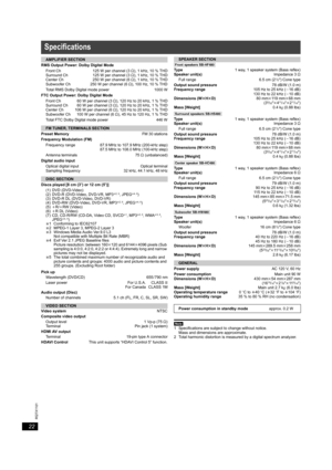 Page 2222
RQTX1101
Getting Started Playing Discs Other Operations Reference
  
[Note]
1 Specifications are subject to change without notice.
Mass and dimensions are approximate.
2 Total harmonic distortion is measured by a digital spectrum analyzer.
Specifications
AMPLIFIER SECTION
RMS Output Power: Dolby Digital Mode
Front Ch
Surround Ch
Center Ch
Subwoofer Ch125 W per channel (3≠), 1 kHz, 10 % THD
125 W per channel (3≠), 1 kHz, 10 % THD
250 W per channel (6≠), 1 kHz, 10 % THD
250 W per channel (6≠), 100 Hz,...