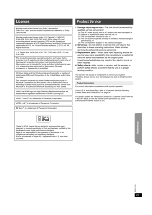 Page 2323
RQTX1101
Getting Started Playing Discs Other Operations Reference
  
1. Damage requiring service— The unit should be serviced by 
qualified service personnel if:
(a) The AC power supply cord or AC adaptor has been damaged; or
(b) Objects or liquids have gotten into the unit; or
(c) The unit has been exposed to rain; or
(d) The unit does not operate normally or exhibits a marked change in 
performance; or
(e) The unit has been dropped or the cabinet damaged.
2. Servicing— Do not attempt to service the...