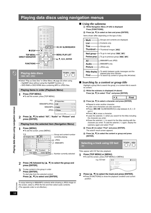 Page 18
RQTX0069
18
Playing data discs using navigation menus
Playing data discs using navigation menus
≥Select “Play as Data Disc” in Other Menu ( ➜page 22) when using
– HighMAT discs without using the HighMAT function, or
– DVD-RAM or DVD-R/RW discs containing MP3 or JPEG files.
To enjoy listening to WMA/MP3 contents while showing a JPEG image on 
the screen, select a JPEG file first and then select audio contents.
(The opposite order is not effective.)
∫ Using the submenu
1 While Navigation Menu ( ➜left) is...